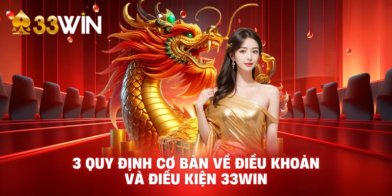 3 quy định cơ bản về điều khoản và điều kiện 33WIN